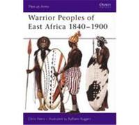 Warrior Peoples of East Africa 1840-1900 Peers, Chris (Auteur)
