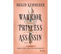 Warrior Princess Assassin: Roman | Der Auftakt der Romantasy-Sensation