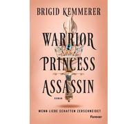 Warrior Princess Assassin Roman | Der Auftakt der Romantasy-Sensation - Jara Dressler - Forever - ebook (ePub) - Livre
