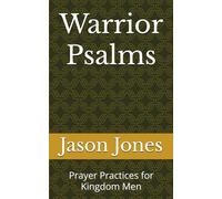 Warrior Psalms: Prayer Practices for Kingdom Men