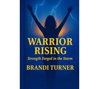 Warrior Rising: “Strength Forged in the Storm”