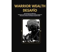 Warrior Wealth Desafío: Un sistema táctico de 14 días para reprogramar tu mente, eliminar resistencia y activar el flujo del dinero