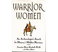 Warrior Women: An Archaeologist's Search for History's Hidden Heroines
