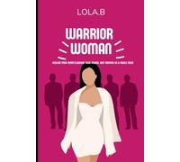 Warrior Women: Healing Your Heart, Claiming your power, and thriving as a single mom