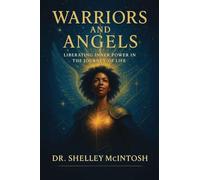 Warriors and Angels: Liberating Inner Power in the Journey of Life