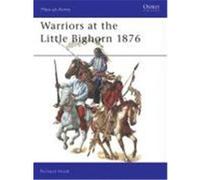 Warriors at the Little Bighorn 1876 Hook, Richard (Auteur)