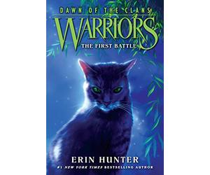 Warriors: Dawn of the Clans #3: The First Battle: An Enthralling Animal Fantasy About Loyalty, Rivalry, and the Origins of the Warrior Code for Children (Ages 8-12)