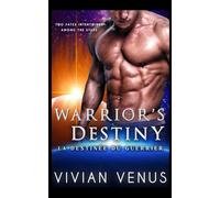 WARRIOR'S DESTINY: LA DESTINÉE DU GUERRIER - Une Romance de Science-Fiction avec un Guerrier Dragon