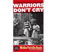 [Warriors Don't Cry: The Searing Memoir of the Battle to Integrate Little Rock's Central High] [By: Beals, Melba Pattillo] [July, 2007]
