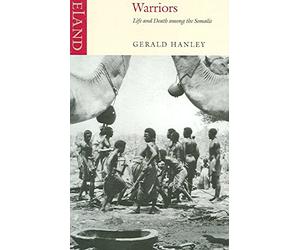 [Warriors: Life and Death Among the Somalis] (By: Gerald Hanley) [published: May, 2005]