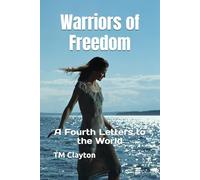 Warriors of Freedom: A Fourth Letters to the World
