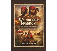 Warriors of Freedom: The Black Seminole Fight for Survival: Abraham and Osceola’s Heroic Stand Against the U.S. Army in the Struggle for Sovereignty