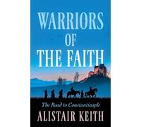 Warriors of the Faith: The Road to Constantinople
