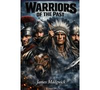 Warriors of the Past: The Greatest Fighters in Human History
