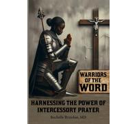Warriors Of The Word: Harnessing The Power Of Intercessory Prayer