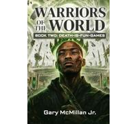 Warriors of the World Book Two: Death-Is-Fun-Games