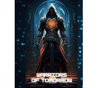 Warriors Of Tomorrow: Color The Future: Unleash Your Inner Warrior