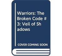 Warriors: The Broken Code #3: Veil of Shadows