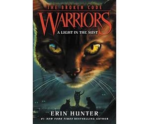 Warriors: The Broken Code #6: A Light in the Mist: An Epic Cat Fantasy Where Three Young Warriors Hold Everyone's Fate for Children (Ages 8-12)