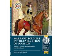 Wars And Soldiers In The Early Reign Of Louis Xiv