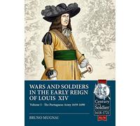 Wars and Soldiers in the Early Reign of Louis XIV: The Portuguese Army 1659-1690 (5)
