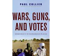 Wars, Guns, and Votes: Democracy in Dangerous Places