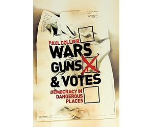 Wars, Guns and Votes: Democracy in Dangerous Places