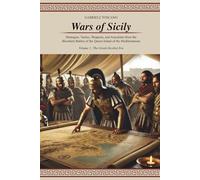 WARS OF SICILY: Strategies, Tactics, Weapons, and Anecdotes from the Bloodiest Battles of the Island Queen of the Mediterranean