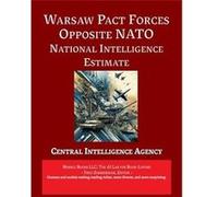 Warsaw Pact Forces Opposite NATO Annotated National Intelligence Estimate - Central Intelligence Agency - W. Frederick Zimmerman - Livre en Anglais Central Intelligence AgencyCentral Intelligence Agen