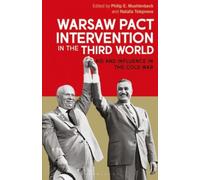 Warsaw Pact Intervention in the Third World: Aid and Influence in the Cold War