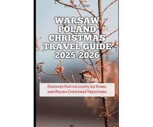 Warsaw Poland Christmas Travel Guide 2025-2026: Discover Festive Lights, Ice Rinks, and Polish Christmas Traditions