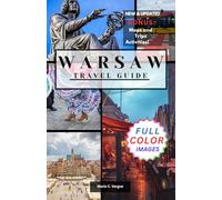WARSAW TRAVEL GUIDE: Discover the Perfect Blend of Tradition and Modernity in Poland’s Capital