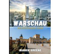 WARSCHAU REISEFÜHRER 2026: Entra nel cuore vibrante della capitale polacca, una città in cui la grandiosità imperiale incontra l’ambizione moderna e ... suo genere. Questa guida accuratamente real