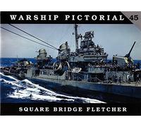 Warship Pictorial 45 - Square Bridge Fletcher by Rick E. Davis (2016-07-06)