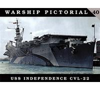 Warship Pictorial, No. 40: USS Independence CVL-22