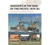Warships in the War of the Pacific 1879-83: South America's ironclad naval campaign