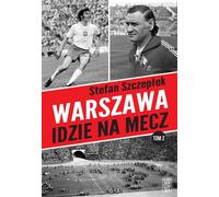 Warszawa idzie na mecz Tome 2 - Stefan Szczepłek (Literatur, Sport auf Polnisch)