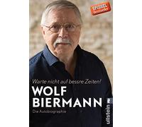 Warte nicht auf bessre Zeiten!: Die Autobiographie