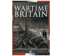 Wartime Britain - a Nation's Finest Hour