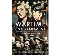 Wartime Entertainment: How Britain Kept Smiling Through the Second World War