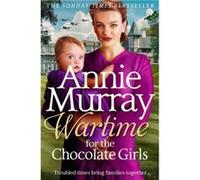 Wartime for the Chocolate Girls by Annie Murray Annie Murray (Auteur)
