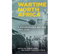 Wartime North Africa: A Documentary History, 1934-1950