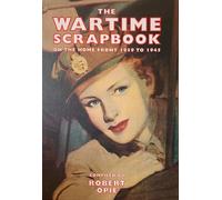 Wartime Scrapbook: From Blitz to Victory 1939-1945