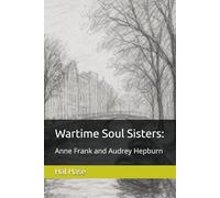 Wartime Soul Sisters:: Anne Frank and Audrey Hepburn