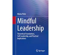 Warum Achtsamkeit?: Theoretical Foundations, Self-leadership, and Practical Implications