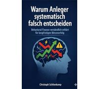 Warum Anleger systematisch falsch entscheiden: Behavioral Finance verständlich erklärt für langfristigen Börsenerfolg