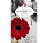 Warum bist du immer noch hier?. Life is a Story - story.one