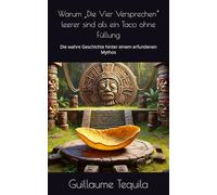 Warum „Die Vier Versprechen“ leerer sind als ein Taco ohne Füllung: Die wahre Geschichte hinter einem erfundenen Mythos