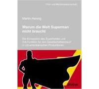 Warum die Welt Superman nicht braucht Hennig, Martin (Auteur)