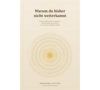 Warum du bisher nicht weiterkamst: Die fünf unbewussten Programme, die dich bisher klein hielten, und wie du sie endgültig auflöst